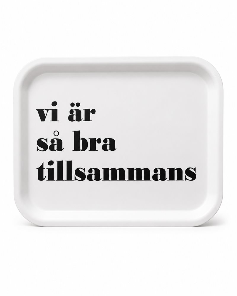 Bricka 36x28 cm, Vi är så bra, vit/svart text